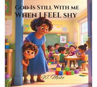 God Is Still With Me When I Feel Shy: Faith-Based Bedtime Series