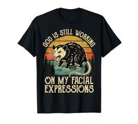 God is Still Working on My Facial Expressions Visage T-Shirt