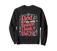God is The Only Reason I Made It This Far Citations de Foi Sweatshirt