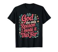 God is The Only Reason I Made It This Far Citations de Foi T-Shirt