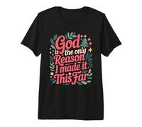 God is The Only Reason I Made It This Far Citations de Foi T-Shirt Haut de Gamme