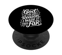 God is The Only Reason I Made It This Far Faith Quotes - PopSockets PopGrip Adhésif