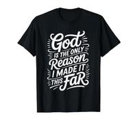 God is The Only Reason I Made It This Far Faith Quotes - T-Shirt Graphique avec Valeur