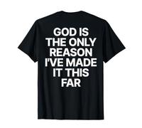 God is The Only Reason I've Made It This Far Jesus Chrétien T-Shirt