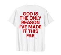 God is The Only Reason I've Made It This Far Jesus Chrétien T-Shirt