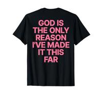 God is The Only Reason I've Made It This Far Jesus Chrétien T-Shirt