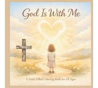 God Is With Me: A Faith-Filled Coloring Book for All Ages