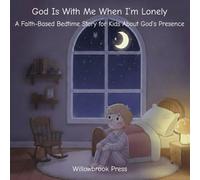 God Is With Me When I'm Lonely: A Faith-Based Bedtime Story for Kids About God’s Presence