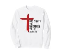 God is with You Wherever You Go Bible Verse Joshua 1:9 Jesus Sweatshirt