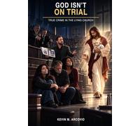 God Isn’t On Trial: True Crime In The Lying Church