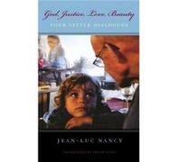 God Justice Love Beauty by JeanLuc Nancy JeanLuc Nancy (Auteur)