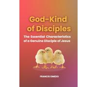 God-Kind of Disciples: The Essential Characteristics of a Genuine Disciple of Jesus