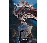God-Kings of Ireland: The Rise, Fall, and Return of Nuada