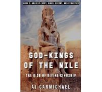 God-Kings of the Nile: The Rise of Divine Kingship