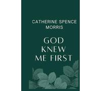God Knew Me First: A Story of Faith and Hope