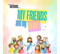 God Knows my friends and my heart: A Christian Friendship Book for Kids to Share Faith, Memories, and Friendship