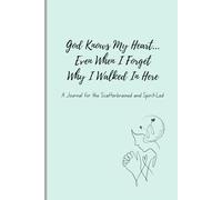 God Knows My Heart... Even If I Forgot Why I Walked In Here: A Funny & Encouraging Christian Journal for Women | 50 Prompts for Faith, Laughter, and Real-Life Devotionals with Scripture