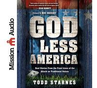 God Less America: Real Stories From the Front Lines of the Attack on Traditional Values