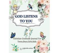 GOD LISTENS TO YOU: Christian Gratitude Journal For Teens, Boys, Girls, Kids