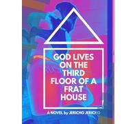God Lives on the Third Floor of a Frat House