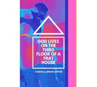 God Lives on the Third Floor of Frat House