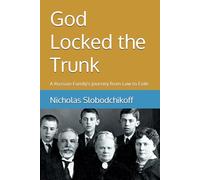 God Locked the Trunk: A Russian Family’s Journey from Law to Exile