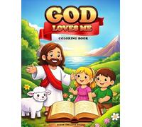 GOD LOVES ME: BIG BIBLE COLORING BOOK FOR KIDS AGES 5-10: Fun Christian Coloring Pages with Bible Verses, Fruits of the Spirit, Jonah, Noah, and More. Big Book of Bible Stories for Boys and Girls.