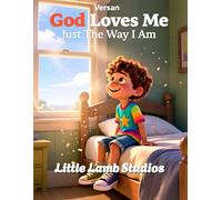 God Loves Me Just the Way I Am: A Christian Children’s Storybook for Ages 3-8 | Loved Always Series - Versan