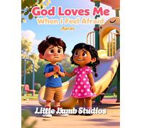 God Loves Me When I Feel Afraid: A Christian Children’s Storybook for Ages 3-8 | Loved Always Series - Aarav