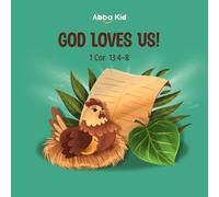 God Loves Us!: A Heartwarming Bible Story for Kids About God’s Protection, Constant Care, and the Comfort of His Presence