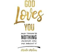 God Loves You And There's Nothing Anyone Can Do About It.