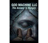 God Machine LLC: The Answer Is Hungry: Every Question Has a Price