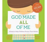 God Made All of Me: A Book to Help Children Protect Their Bodies