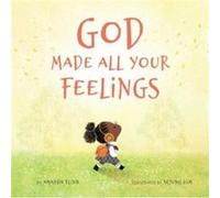 God Made All Your Feelings by Amanda Flinn Amanda Flinn (Auteur)
