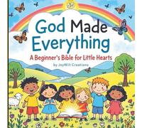 God Made Everything: A Beginner’s Bible for Little Hearts