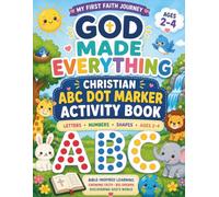 God Made Everything: A Christian ABC Dot Marker Activity Book with Letters, Numbers, Shapes & Bible-Inspired Learning for Ages 2-4