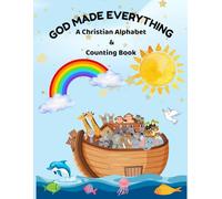 God Made Everything: A Christian Alphabet and Counting Book
