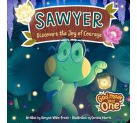 God Made Just One: Sawyer Discovers the Joy of Courage