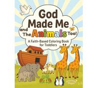 God Made Me and the Animals Too!: Faith-Based Coloring Fun - Celebrate God’s creation with 40 adorable animal illustrations inspired by the Bible for Toddlers and Preschoolers Ages 2-5