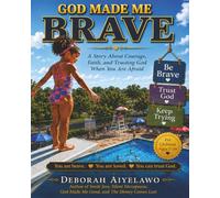 God Made Me Brave: A Story About Courage, Faith, and Trusting God When You Are Afraid