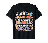 God Made Me Kind and Loud-Mouthed - T-Shirt