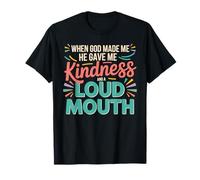 God Made Me Kind and Loud-Mouthed - T-Shirt