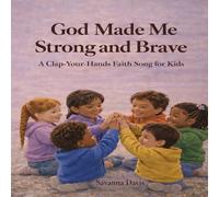 God Made Me Strong and Brave: A Clap-Your-Hands Faith Song for Kids