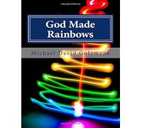 God Made Rainbows: A Christmas (Or Anytime) Musical Experience Celebrating The All-Encompassing Nature Of God's Love