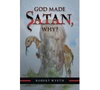 God Made Satan, Why?