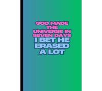 God Made the Universe in Seven Days; I Bet He Erased A Lot: Funny Christian Gift Drawing Notebook for Birthday Parties or Special Occasions