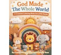 God Made The Whole Word: A Creation Story Coloring Book for Little Hands