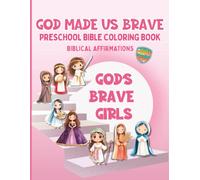 God Made Us Brave - God's Brave Girls - Preschool Bible Coloring Book: Biblical Affirmations