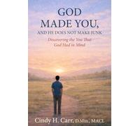 God Made You, And He Does Not Make Junk: Discovering the You That God Had in Mind