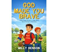 God Made You Brave: Inspiring Christian Stories for Boys Aged 8-12 to Build Confidence, Courage and Character